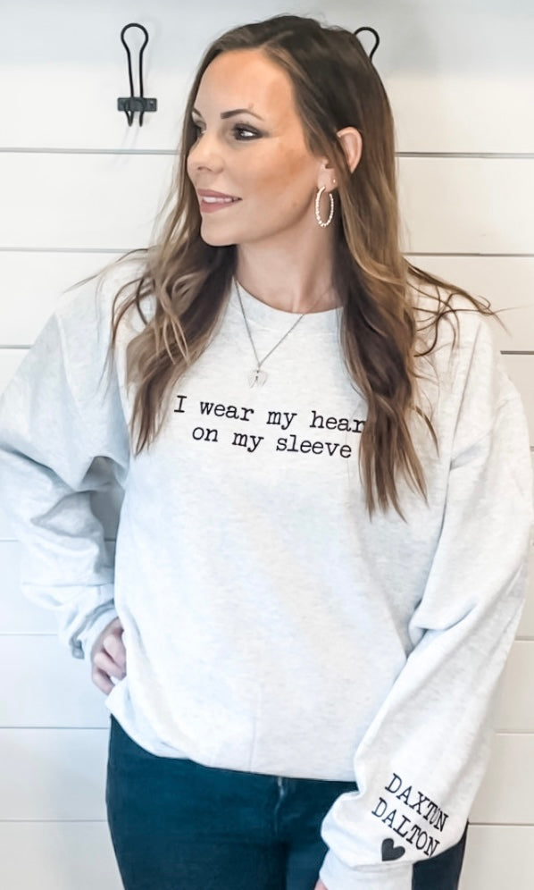 I Wear My Heart on My Sleeve Sweatshirt