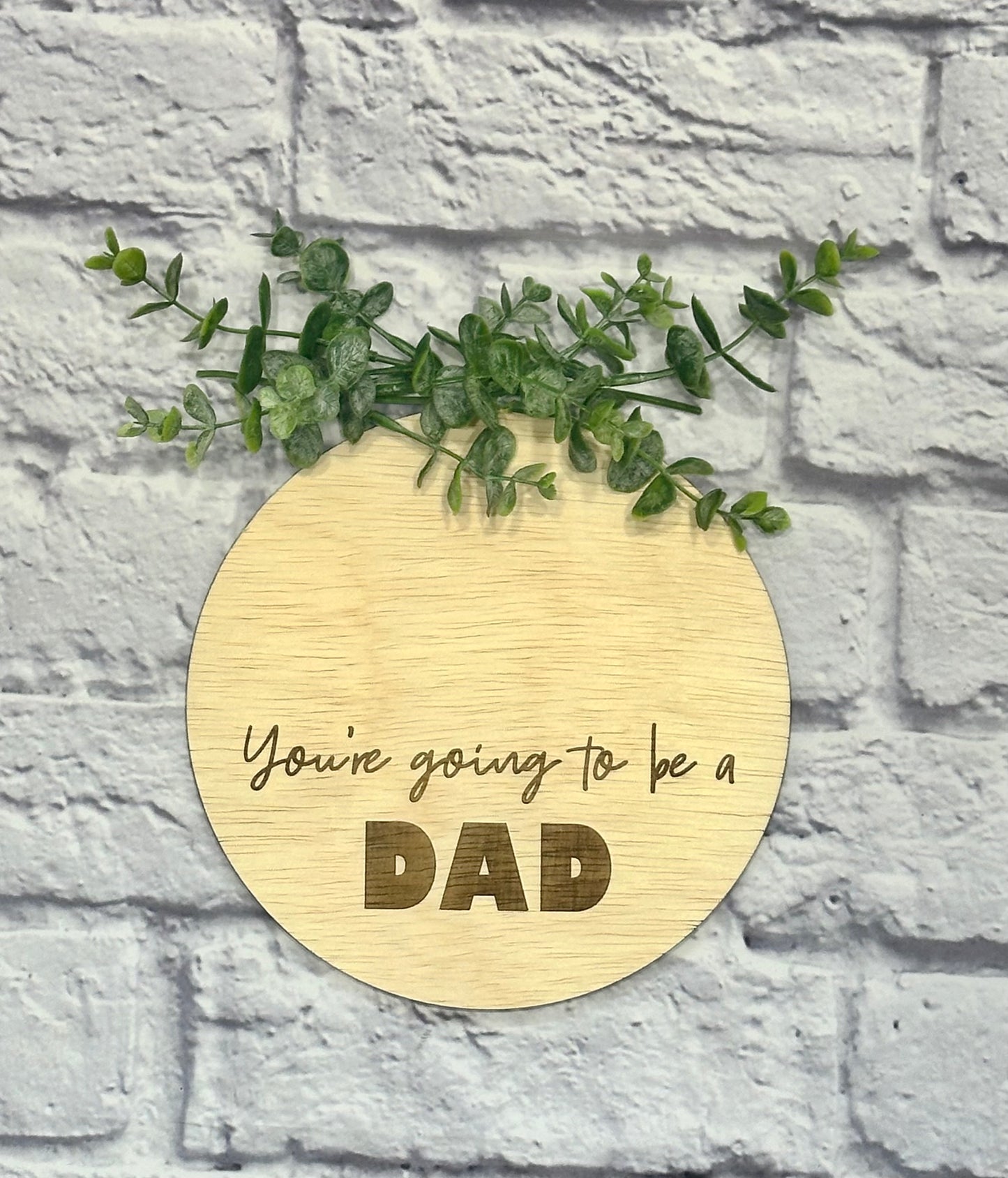 Pregnancy Announcement - You're going to be a Dad - Laser Engraved 6" Round Sign